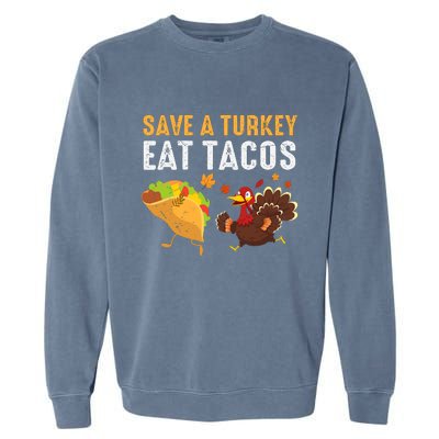 Thanksgiving Save A Turkey Eat Tacos Garment-Dyed Sweatshirt