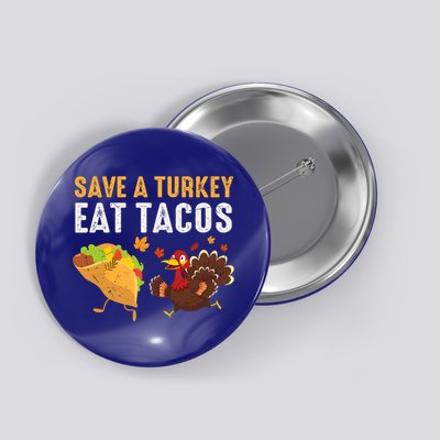 Thanksgiving Save A Turkey Eat Tacos Button