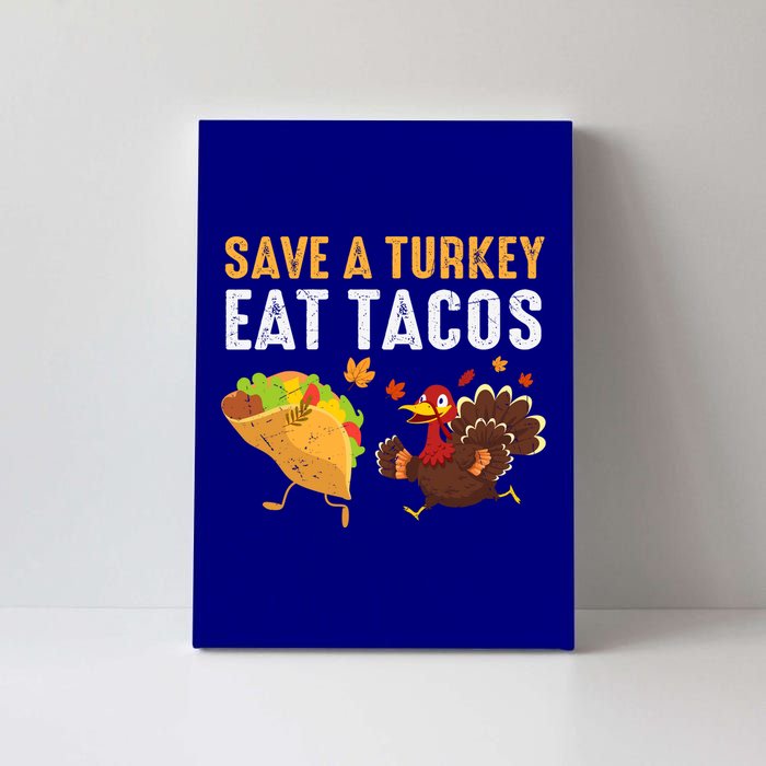 Thanksgiving Save A Turkey Eat Tacos Canvas