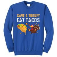 Thanksgiving Save A Turkey Eat Tacos Tall Sweatshirt