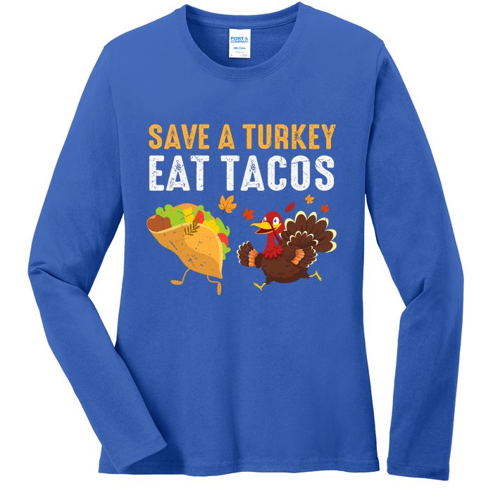 Thanksgiving Save A Turkey Eat Tacos Ladies Long Sleeve Shirt