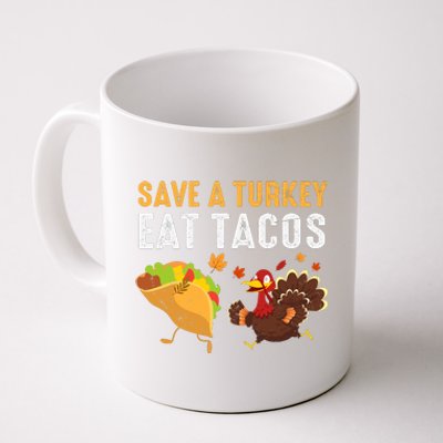 Thanksgiving Save A Turkey Eat Tacos Coffee Mug