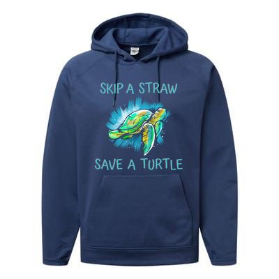 Turtle Skip A Straw Save A Turtle Gift Performance Fleece Hoodie