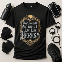 That Sounds An Awful Lot Like Heresy Cooling Performance Crew T-Shirt
