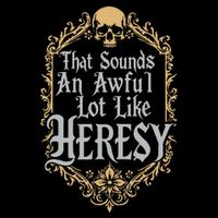 That Sounds An Awful Lot Like Heresy Cooling Performance Crew T-Shirt