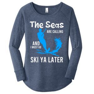 The Seas Are Calling And I Must Go Water Skiing Wave Lover Meaningful Gift Women's Perfect Tri Tunic Long Sleeve Shirt