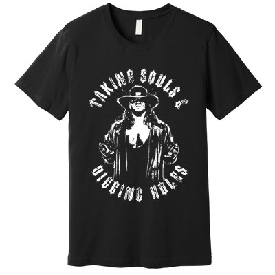 Taking Souls And Digging Holes Premium T-Shirt