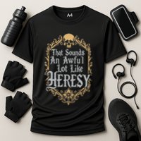 That Sounds An Awful Lot Like Heresy Cooling Performance Crew T-Shirt