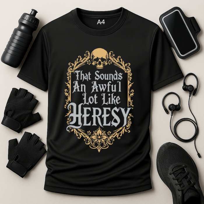 That Sounds An Awful Lot Like Heresy Cooling Performance Crew T-Shirt