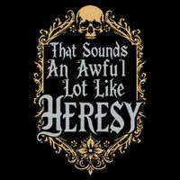 That Sounds An Awful Lot Like Heresy Backpack