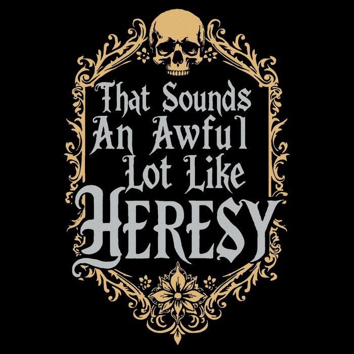 That Sounds An Awful Lot Like Heresy Backpack