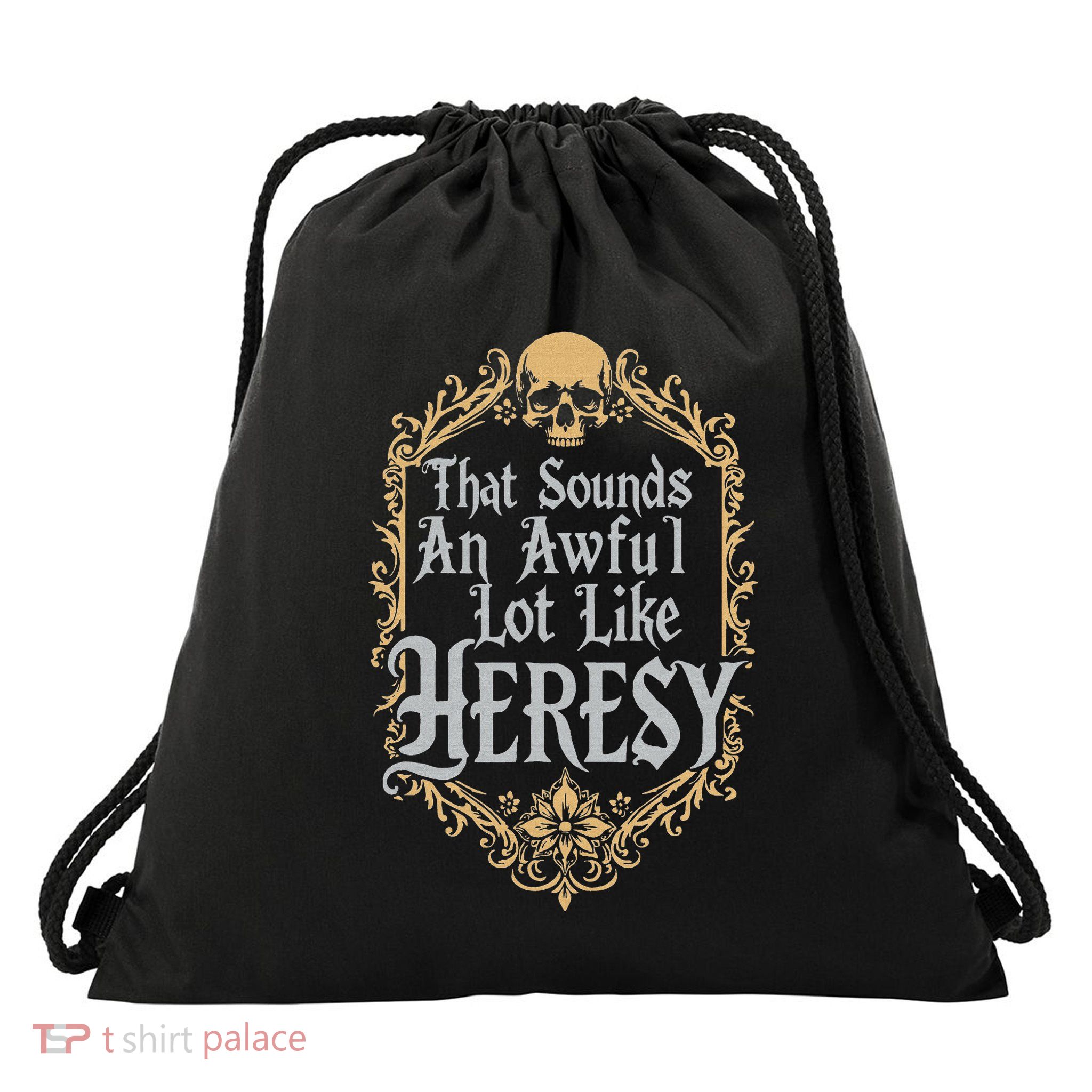 That Sounds An Awful Lot Like Heresy Drawstring Bag