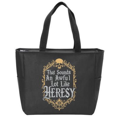 That Sounds An Awful Lot Like Heresy Zip Tote Bag