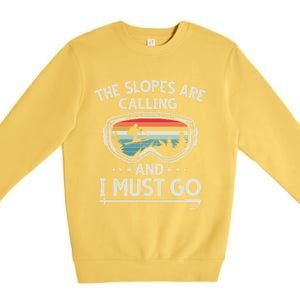 The Slopes Are Calling And I Must Go Retro Skiing Goggles Meaningful Gift Premium Crewneck Sweatshirt