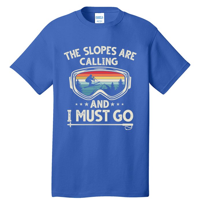 The Slopes Are Calling And I Must Go Retro Skiing Goggles Meaningful Gift Tall T-Shirt