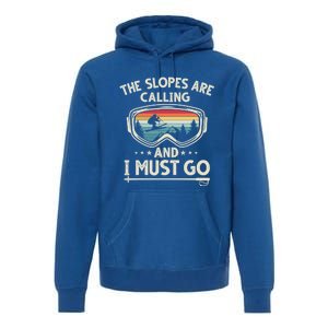 The Slopes Are Calling And I Must Go Retro Skiing Goggles Meaningful Gift Premium Hoodie