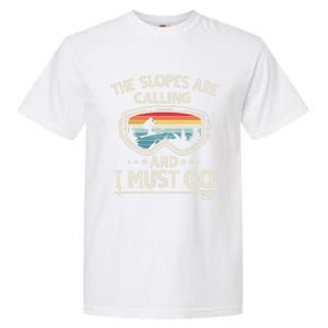 The Slopes Are Calling And I Must Go Retro Skiing Goggles Meaningful Gift Garment-Dyed Heavyweight T-Shirt