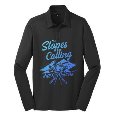 The Slopes Are Calling And I Must Go Skier Great Gift Silk Touch Performance Long Sleeve Polo