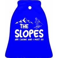 The Slopes Are Calling And I Must Go Skiing Funny Gift Ceramic Bell Ornament