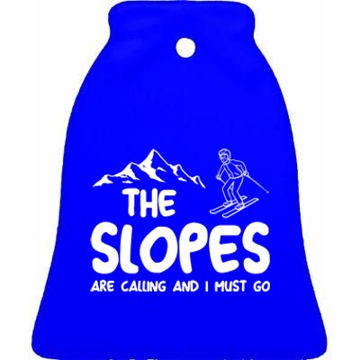 The Slopes Are Calling And I Must Go Skiing Funny Gift Ceramic Bell Ornament