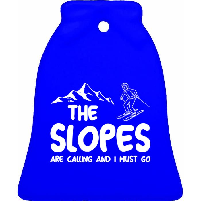 The Slopes Are Calling And I Must Go Skiing Funny Gift Ceramic Bell Ornament