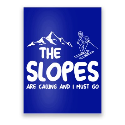 The Slopes Are Calling And I Must Go Skiing Funny Gift Poster