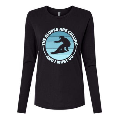 The Slopes Are Calling And I Must Go Snowboard Snowboarders Gift Womens Cotton Relaxed Long Sleeve T-Shirt