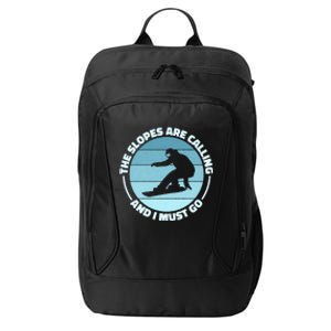 The Slopes Are Calling And I Must Go Snowboard Snowboarders Gift City Backpack