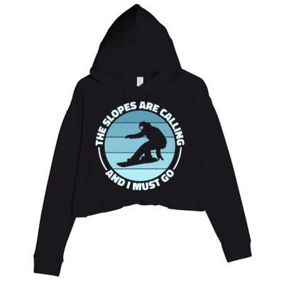 The Slopes Are Calling And I Must Go Snowboard Snowboarders Gift Crop Fleece Hoodie