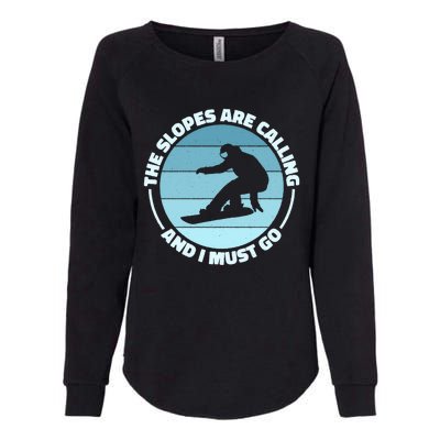 The Slopes Are Calling And I Must Go Snowboard Snowboarders Gift Womens California Wash Sweatshirt