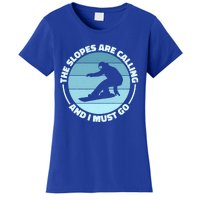 The Slopes Are Calling And I Must Go Snowboard Snowboarders Gift Women's T-Shirt