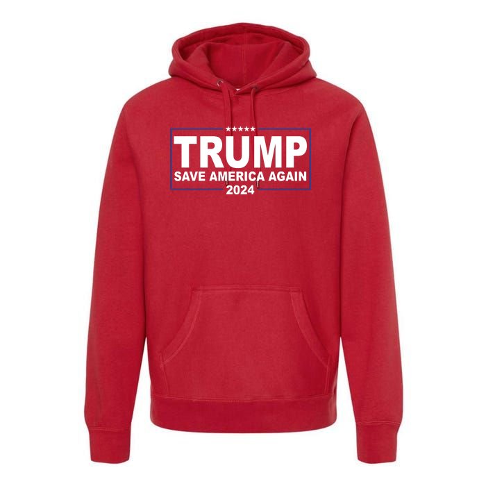 Trump Save America Again 2024 Premium Hoodie