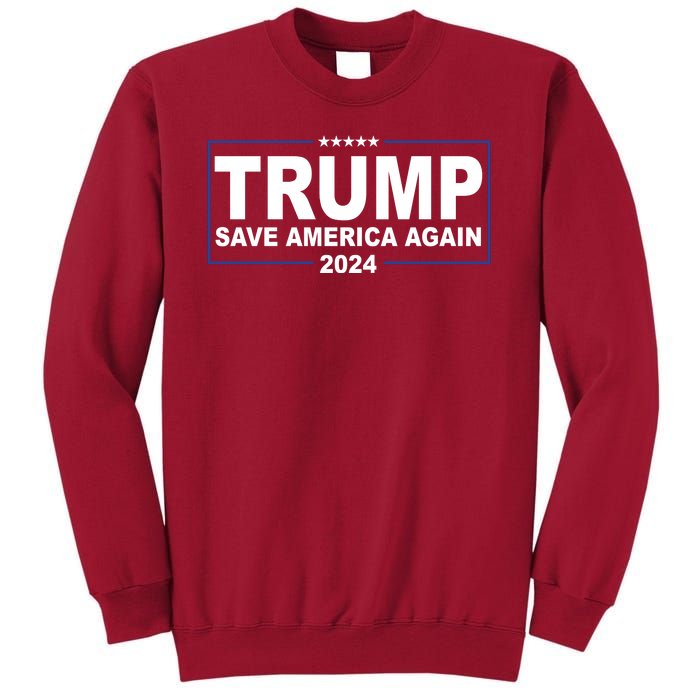 Trump Save America Again 2024 Tall Sweatshirt