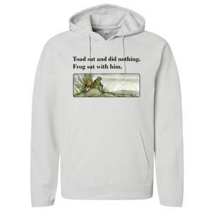 Toad Sat And Did Nothing Frog Sat With Him Performance Fleece Hoodie