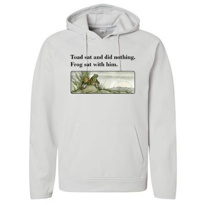 Toad Sat And Did Nothing Frog Sat With Him Performance Fleece Hoodie