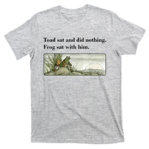 Toad Sat And Did Nothing Frog Sat With Him T-Shirt