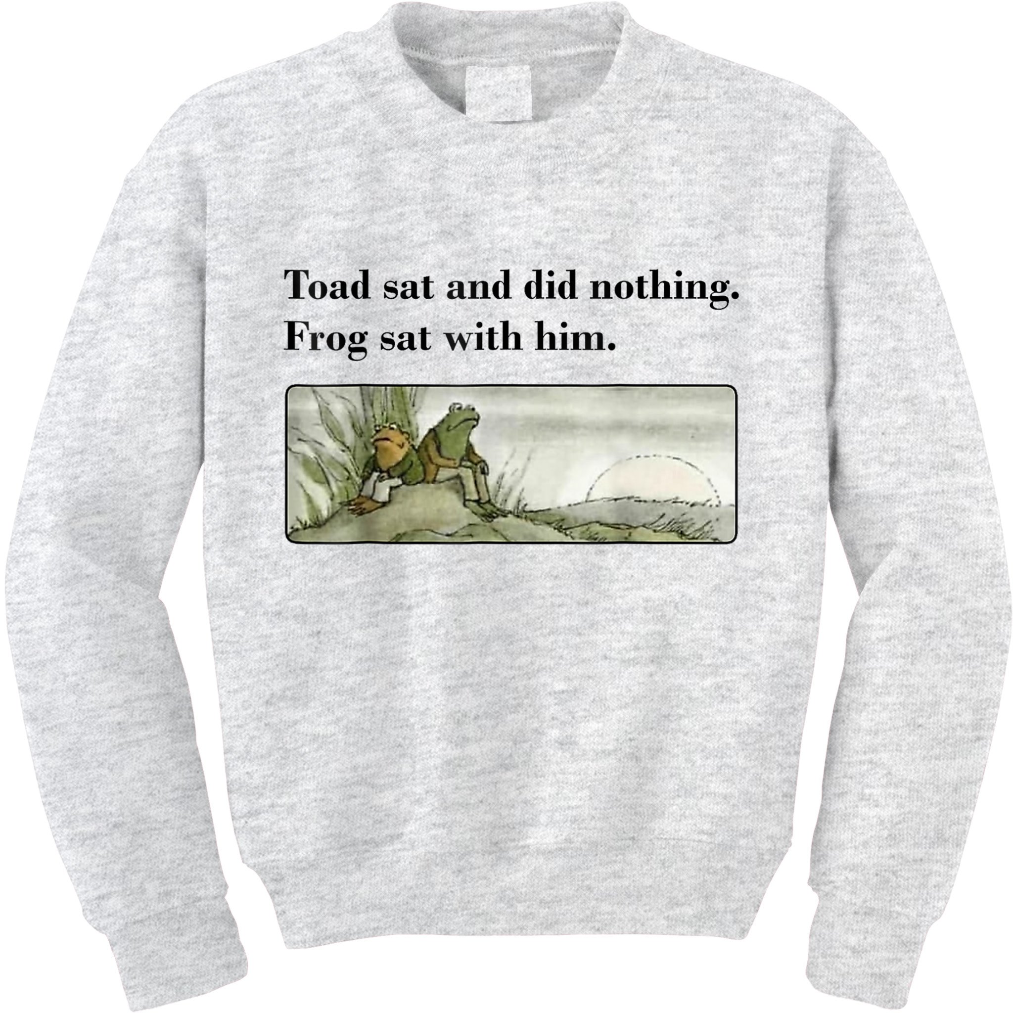Toad Sat And Did Nothing Frog Sat With Him Kids Sweatshirt
