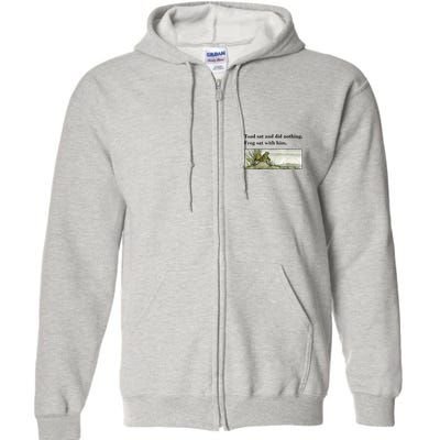 Toad Sat And Did Nothing Frog Sat With Him Full Zip Hoodie
