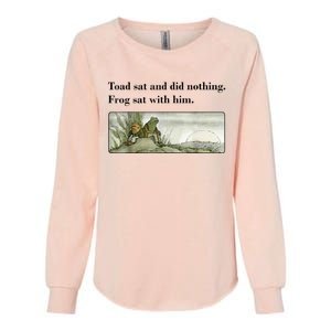 Toad Sat And Did Nothing Frog Sat With Him Womens California Wash Sweatshirt