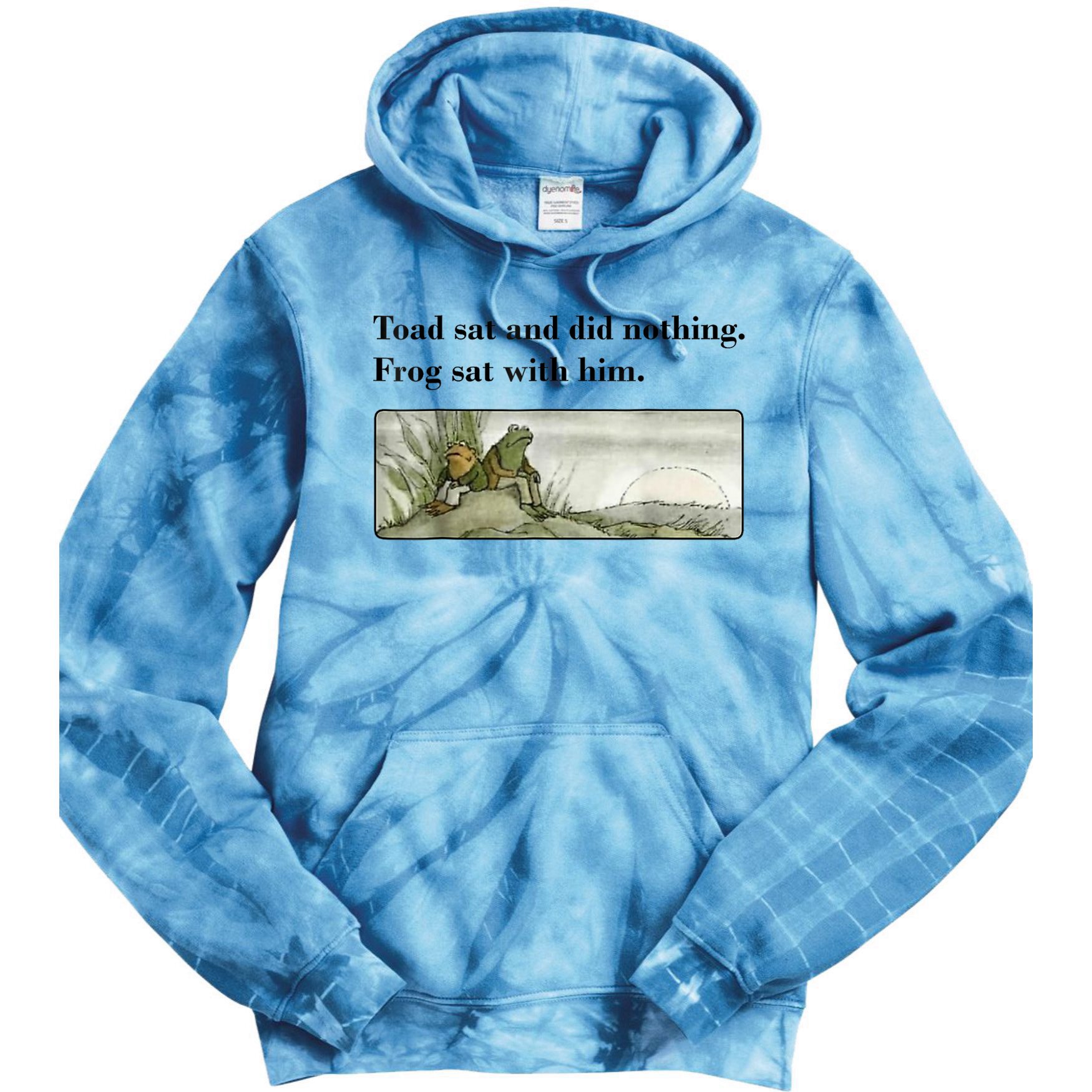 Toad Sat And Did Nothing Frog Sat With Him Tie Dye Hoodie