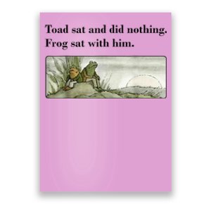 Toad Sat And Did Nothing Frog Sat With Him Poster