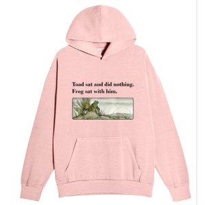 Toad Sat And Did Nothing Frog Sat With Him Urban Pullover Hoodie