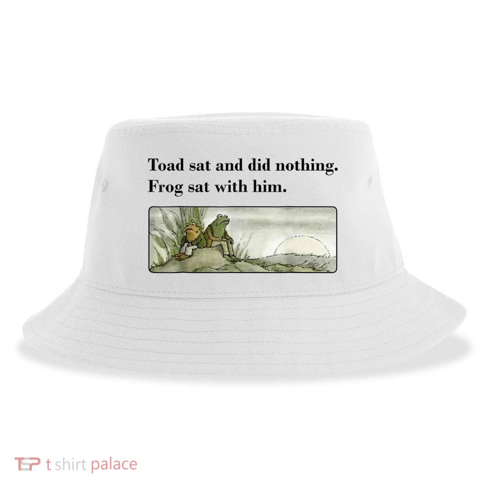 Toad Sat And Did Nothing Frog Sat With Him Sustainable Bucket Hat