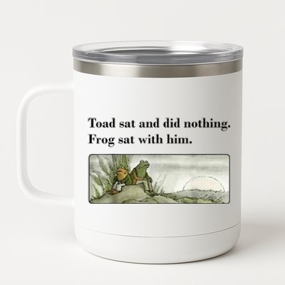 Toad Sat And Did Nothing Frog Sat With Him 12 oz Stainless Steel Tumbler Cup