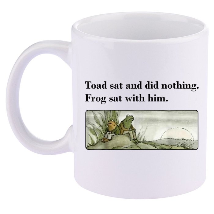 Toad Sat And Did Nothing Frog Sat With Him 11oz C Handle Ceramic Mug