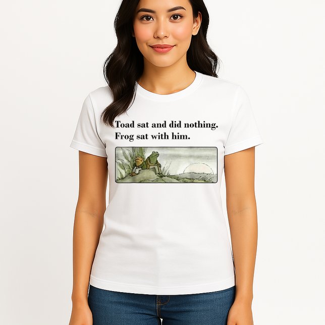 Toad Sat And Did Nothing Frog Sat With Him Womens T-Shirt