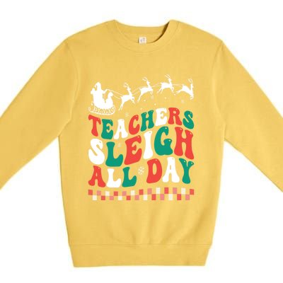 Teachers Sleigh All Day Meaningful Gift Premium Crewneck Sweatshirt