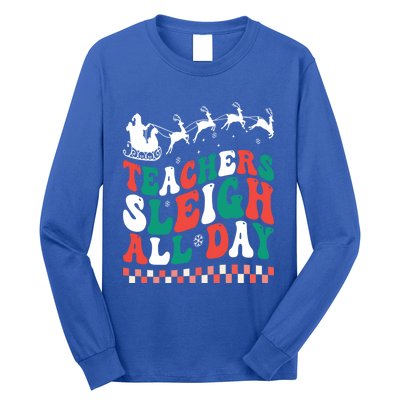 Teachers Sleigh All Day Meaningful Gift Long Sleeve Shirt