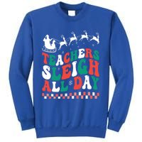 Teachers Sleigh All Day Meaningful Gift Sweatshirt