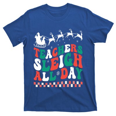 Teachers Sleigh All Day Meaningful Gift T-Shirt